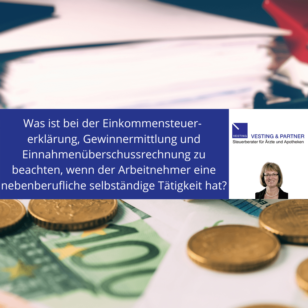 Welche Kosten Konnen Von Der Steuer Abgesetzt Werden Was Ist Bei Der Einkommensteuererklarung Gewinnermittlung Und Einnahmenuberschussrechnung Zu Beachten Wenn Der Arbeitnehmer Eine Nebenberufliche Selbstandige Tatigkeit Hat Vesting Partner