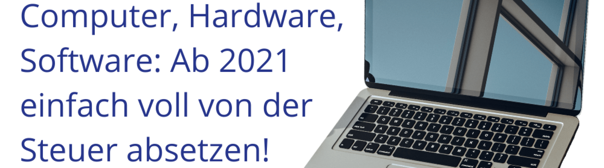 Computer, Hardware, Software Ab 2021 sofort einfach voll von der Steuer absetzen und Steuern